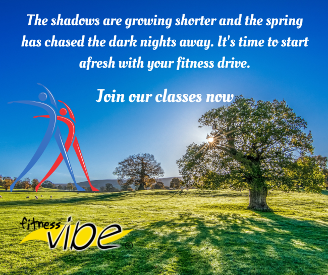 Spring is here!  It’s time to start afresh with your fitness drive.